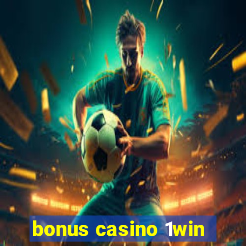 bonus casino 1win